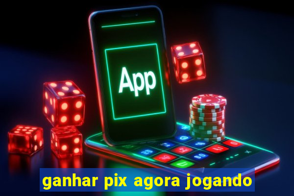 ganhar pix agora jogando